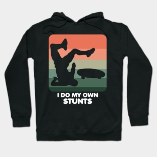 I Do My Own Stunts Funny Skateboard Skate Gift graphic Hoodie